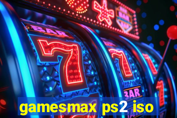 gamesmax ps2 iso